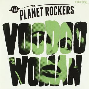 Planet Rockers ,The - Voodoo Woman / Snakebite ( 45's )