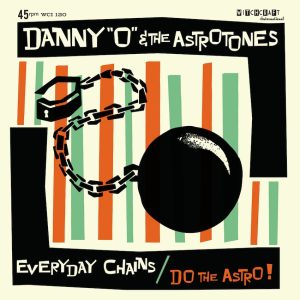 Danny 'O' & The Astrotones - Everyday Chains / Do The Astro ( 45's )