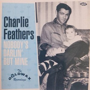 Feathers ,Charlie - Nobody's Darling But Mine: The Goldwax Recordings (45's Ep )