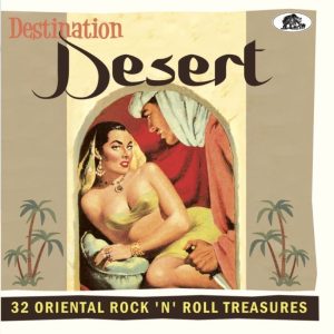 V.A. - Destination Desert : 32 Oriental Rock 'N' Roll Treasures ( CD )