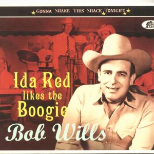 Wills, Bob & His Texas Playboys - Ida Red Likes The Boogie : Gonna Shake The Shack Tonight. ( CD )