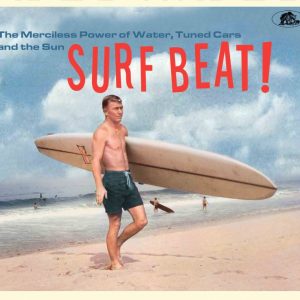 V.A. - Surf Beat! The Merciless Power Of Water, Tuned Cars And  The Sun ( CD )