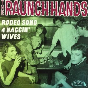 Raunch Hands ,The - Rodeo Song / Four Naggin' Wifes ( 45's )
