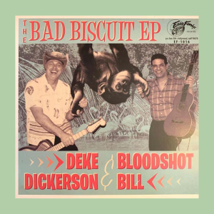 Dickerson, Deke & Bloodshot Bill - The Bad Biscuit EP ( 45's EP )