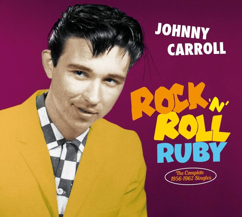 Carroll, Johnny - Rock 'N' Roll Ruby :The Complete 1956-1962 Singles ( CD )