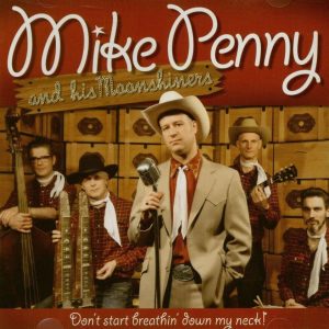 Penny, Mike And His Moonshiners - Don't Start Breakin's Down My Neck! ( CD )