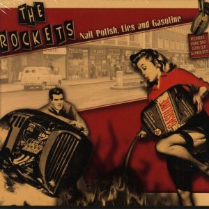 Rockets,The - Nail Polisch ,Lies And Gasoline ( CD )