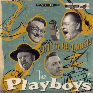 Playboys, The - Gotta Be Loose ! ( CD )