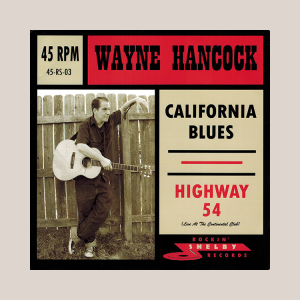 Hancock, Wayne - California Blues / Highway 54 ( 45's )