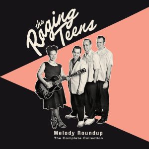 Raging Teens, The - Melody Roundup : The Complete Collections ( CD )