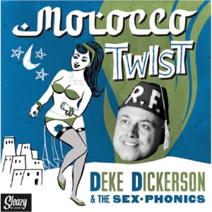 Dickerso, Deke & The Sex-Phonics - Morocco Twist / Barefoot Blues ( 45's )