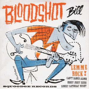 Bloodshot, Bill - Lemme Rock + 3 ( 45's )