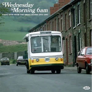 V.A. - Wednesday Morning 6Am, Radio Hits From The Small Hours 1970-1983 ( CD )