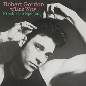 Gordon, Robert & Link Wray - Fresh Fish Special (lp)