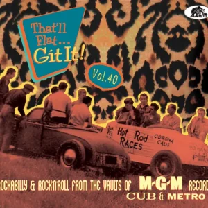 V.A. – That’ll Flat Git It! Vol 40 Rockabilly & Rock’n’Roll uit de archieven van MGM, Cub, Metro Records (cd)