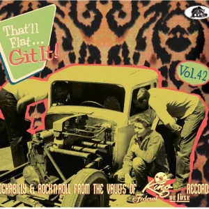 V.A. – That’ll Flat Git It ! Vol 42 Rockabilly & Rock’n’Roll From The Vaults Of King, Fedral & DeLuxe Records ( CD )