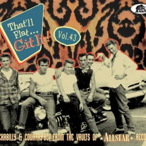 V.A. – That’ll Flat Git It ! Vol 43 Rockabilly & Rock’n’Roll From The Vaults Of Allstar Records ( CD )