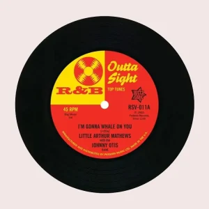 Mathews, Little Arthur With Johnny Otis Band / Wright Willie - I'm Gonna Whale On You / I'm Gonna Leave You Baby, And... ( 45's )