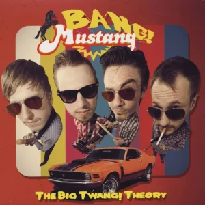 Bang Mustang - The Big Twang Theory ( CD )