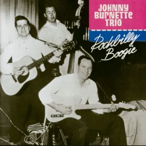 Burnette Trio, Johnny - Rockabilly Boogie ( CD )