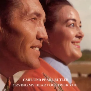 Butler, Carl and Pearl - Crying My Heart Over You ( CD )