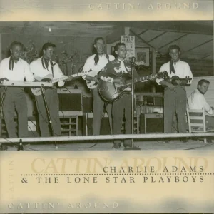Adams, Charlie & The Lone Star Playboys - Cattin' Around  ( CD )