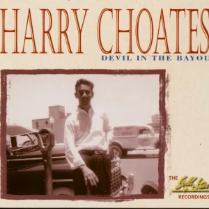 Choates, Harry - Devil In Bayou The Gold Star Recordings ( CD )