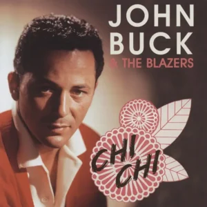 Buck, John & The Blazers - Chi Chi ( CD )