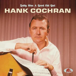 Cochran, Hank - Sally Was A Good Old Girl ( CD )