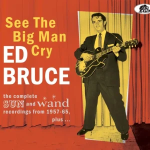 Bruce, Ed - See The Big Man Cry : The Complete Sun & Wand Record 1957-65 Plus  ( CD )
