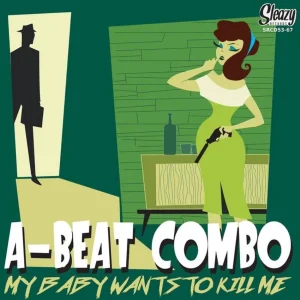 A-Beat-Combo - My Baby Wants To Kill Me   ( CD )
